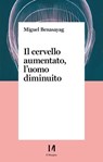 Il cervello aumentato, l'uomo diminuito - Miguel Benasayag - 9791259820709