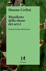 Manifesto della classe dei servi - Simone Cerlini - 9791259821102