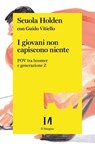 I giovani non capiscono niente - Scuola Holden ; Guido Vitiello - 9791259821430