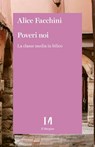 Poveri noi - Alice Facchini - 9791259821560