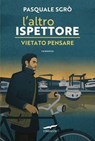 L'altro ispettore. Vietato pensare - Pasquale Sgrò - 9791259923509