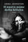 Il nuovo nome della felicità - Anna Johnston - 9791259924070