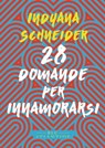28 domande per innamorarsi - Indyana Schneider - 9791280028709