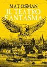 Il Teatro fantasma - Mat Osman - 9791280028846