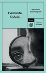 L'amante fedele - Massimo Bontempelli ; Marinella Mascia Galateria - 9791280084514