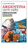 Argentina 1976-1983. Immaginari italiani - AA.VV. - 9791280097125