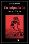 Un colpo da ko - Jack London - 9791280097354