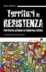 Territori in resistenza. Periferie urbane in America latina - Raúl Zibechi - 9791280097392