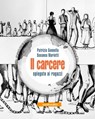 Il carcere spiegato ai ragazzi - Patrizio Gonnella ; Susanna Marietti - 9791280124036