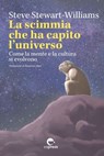La scimmia che ha capito l'universo - Steve Stewart-Williams ; Maurizio Mori - 9791280134073