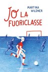 Jo la fuoriclasse - Martina Wildner - 9791280176370