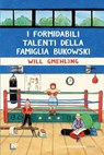 I formidabili talenti della famiglia Bukowski - Will Gmehling - 9791280176837