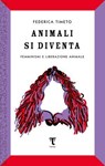 Animali si diventa - Federica Timeto - 9791280195630