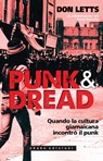 Punk & Dread. Quando la cultura giamaicana incontrò il punk - Don Letts - 9791280214201