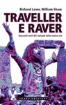 Traveller e raver. Racconti orali dei nomadi della nuova era - Richard Lowe ; William Shaw - 9791280214676