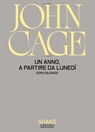 Un anno, a partire da lunedi. Dopo Silenzio - John Cage - 9791280214843