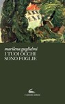 I tuoi occhi sono foglie - Marilena Guglielmi - 9791280239655