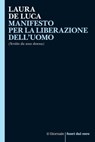 MANIFESTO PER LA LIBERAZIONE DELL'UOMO - Laura De Luca - 9791280265074