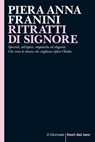 RITRATTI DI SIGNORE - Piera Anna Franini - 9791280265319
