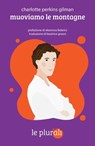 Muoviamo le montagne - Charlotte Perkis Gilman ; Eleonora Federici ; Hanna Maria Suni - 9791280559050