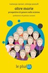 Oltre Marie - Nastassja Cipriani ; Edwige Pezzulli ; Patrizia Cavareo ; Hanna Maria Suni - 9791280559296