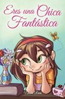 Eres una Chica Fantástica - Special Art Stories ; Nadia Ross - 9791280592262