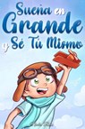 Sueña En Grande y Sé Tú Mismo - Special Art Stories ; Nadia Ross - 9791280592781