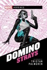 Marvel - Heroines - Domino: Strays - Tristan Palmgren - 9791280710017