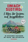 Einfach Südtirol: E-Biken für Senioren und Junggebliebene - Rosmarie Rabanser Gafriller - 9791280864048