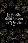 Le streghe della foresta di Pendle - Michela Alessandroni - 9791281197022