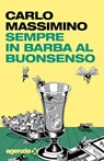 Sempre in barba al buonsenso - Carlo Massimino - 9791281438293