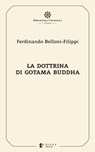 La dottrina di Gotama Buddha - Ferdinando Belloni-Filippi ; Pierluigi Confalonieri ; Antonio Costanzo - 9791281518049