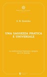 Una saggezza pratica ed universale - Satya Narayan Goenka ; Antonio Costanzo - 9791281518186