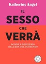 Il sesso che verrà - Katherine Angel - 9791281631168