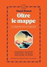 Oltre le mappe - Alastair Bonnett - 9791281631229