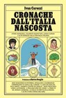 Cronache dall'Italia nascosta - Ivan Carozzi ; Enrico Deaglio - 9791281631595