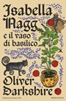 Isabella Nagg e il vaso di basilico - Oliver Darkshire - 9791281656451