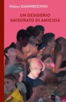 Un desiderio smisurato di amicizia - Hélène Giannecchini - 9791281724914