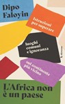 L'Africa non è un paese - Dipo Faloyin ; Eugenio Cau - 9791281729070