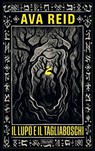 Il lupo e il Tagliaboschi - Ava Reid - 9791281777927