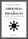 Liber Null & Psiconauta - Peter J. Carroll - 9791281798861