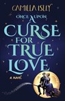 Once Upon a Curse for True Love - Camilla Isley - 9791281889095