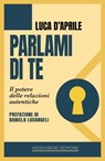 Parlami di te - Luca D'Aprile - 9791282526128