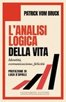 L'analisi logica della vita - Patrick vom Bruck ; Luca D'Aprile - 9791282526197