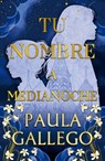 Tu Nombre a Medianoche - Paula Gallego - 9791387595319