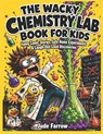 THE WACKY CHEMISTRY LAB BOOK FOR KIDS - Jude Farrow - 9798180350039
