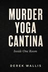 Murder Yoga Cantina - Derek Wallis - 9798180485069