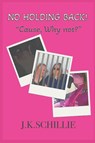 No Holding Back - J. K. Schillie - 9798182327367