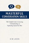 MASTERFUL CONVERSATION SKILLS - Kim John - 9798184674599