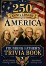 250th Anniversary of America: Founding Father's Trivia: Stories, Facts, and Questions Celebrating the Men Who Shaped the United States - Tera Leigh - 9798196740725